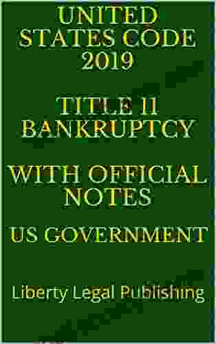 UNITED STATES CODE 2024 TITLE 11 BANKRUPTCY WITH OFFICIAL NOTES: Liberty Legal Publishing