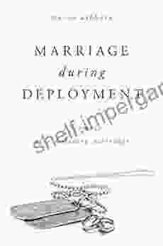 Marriage During Deployment: A Memoir Of A Military Marriage