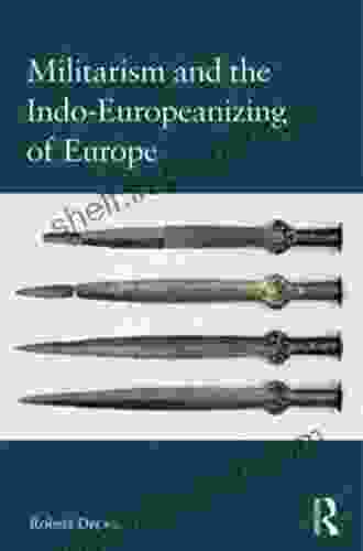 Militarism And The Indo Europeanizing Of Europe