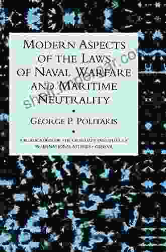 Modern Aspects Of The Laws Of Naval Warfare And Maritime Neutrality (A Publication Of The Graduate Institute Of International Studies Geneva)