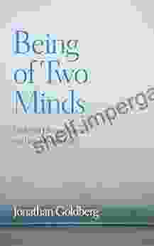 Being Of Two Minds: Modernist Literary Criticism And Early Modern Texts