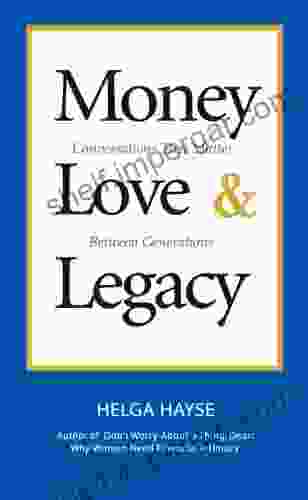 Money Love Legacy: Conversations That Matter Between Generations