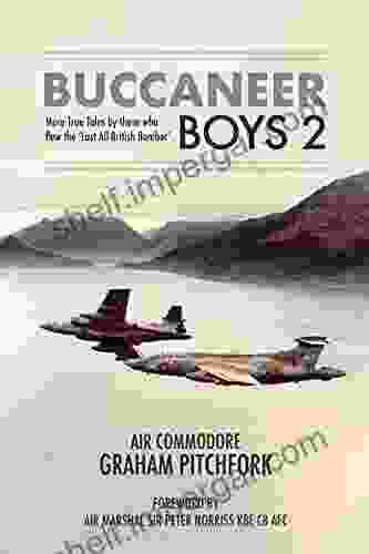 Buccaneer Boys 2: More True Tales By Those Who Flew The Last All British Bomber