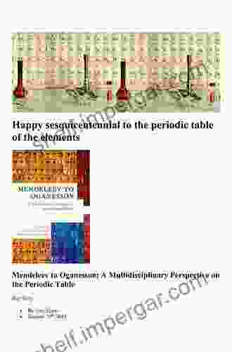 Mendeleev To Oganesson: A Multidisciplinary Perspective On The Periodic Table