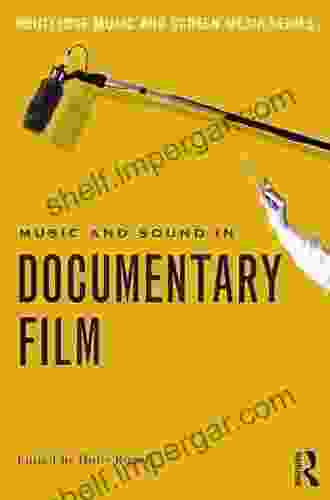 Music And Sound In Documentary Film (Routledge Music And Screen Media)