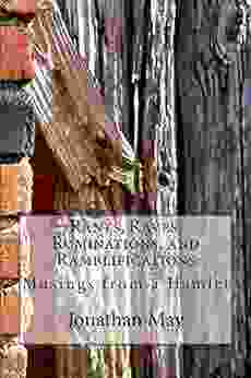 Rants Raves Ruminations And Ramblifications: Musings From A Hamlet