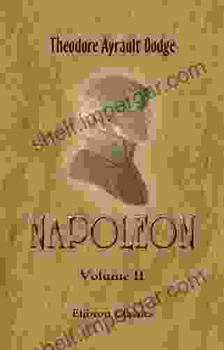 Napoleon A history of the art of war from the beginning of the Consulate to the end of the Friedland Campaign with a detailed account of the Napoleonic four volumes Volume 2 (Elibron Classics)