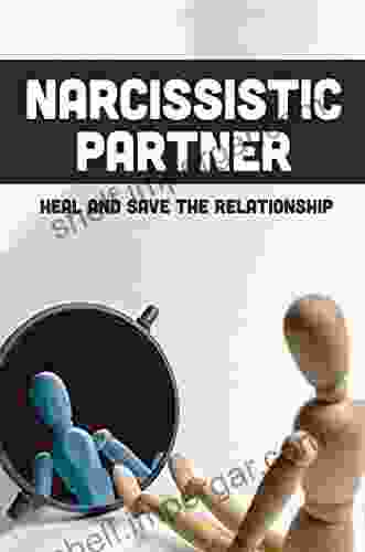 Narcissistic Partner: Heal And Save The Relationship