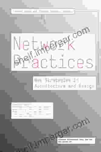 Network Practices: New Strategies In Architecture And Design