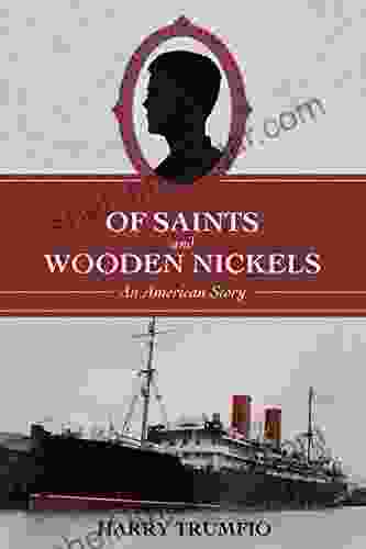 Of Saints And Wooden Nickels: An American Story