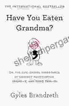 Have You Eaten Grandma?: Or The Life Saving Importance Of Correct Punctuation Grammar And Good English