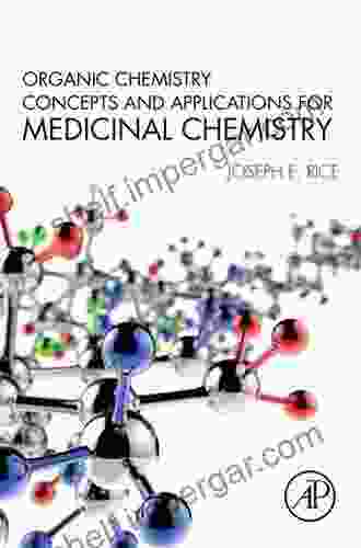 Organic Chemistry Concepts And Applications For Medicinal Chemistry