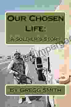 Our Chosen Life: A Soldier s Story