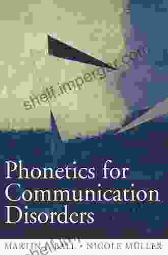 Phonetics For Communication Disorders Martin J Ball