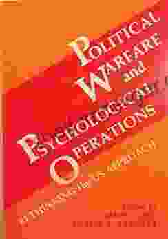 Political Warfare And Psychological Operations: Rethinking The U S Approach