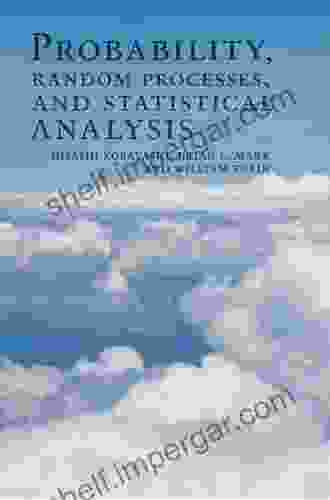 Probability Random Processes And Statistical Analysis: Applications To Communications Signal Processing Queueing Theory And Mathematical Finance