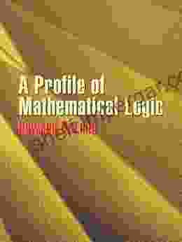 A Profile of Mathematical Logic (Dover on Mathematics)