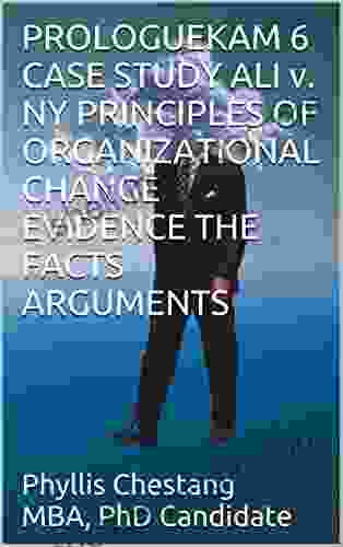 PROLOGUEKAM 6 CASE STUDY ALI V NY PRINCIPLES OF ORGANIZATIONAL CHANGE EVIDENCE THE FACTS ARGUMENTS Kdp Textbook Submission