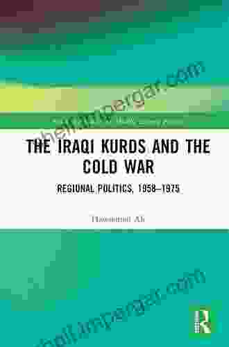 The Iraqi Kurds And The Cold War: Regional Politics 1958 1975 (Routledge Studies In Middle Eastern Politics)