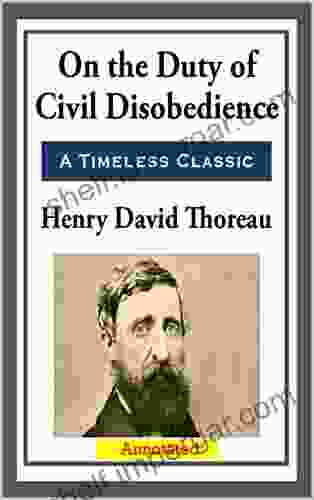 On The Duty Of Civil Disobedience Henry David Thoreau Annotated