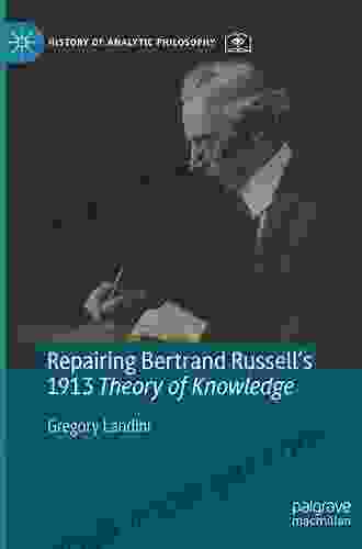 Repairing Bertrand Russell S 1913 Theory Of Knowledge (History Of Analytic Philosophy)