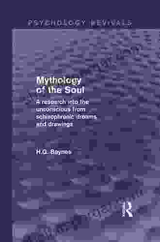 Mythology Of The Soul (Psychology Revivals): A Research Into The Unconscious From Schizophrenic Dreams And Drawings