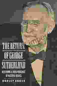 The Return Of George Sutherland: Restoring A Jurisprudence Of Natural Rights