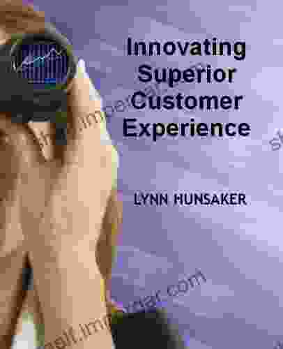 Innovating Superior Customer Experience Lynn Hunsaker