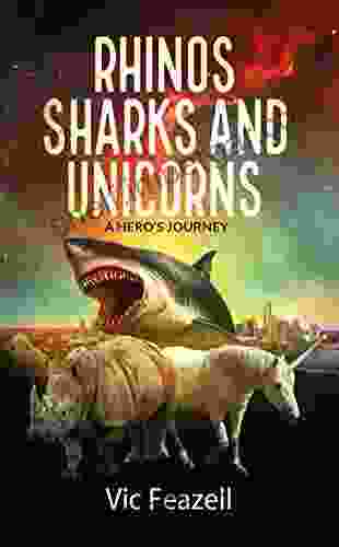 Rhinos Sharks Unicorns: A Hero S Journey