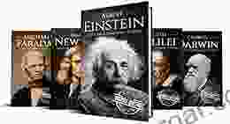 Biographies Of Scientists: Albert Einstein Isaac Newton Galileo Galilei Charles Darwin Michael Faraday