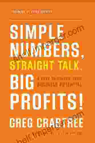 Simple Numbers Straight Talk Big Profits : 4 Keys To Unlock Your Business Potential