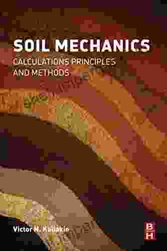 Soil Mechanics: Calculations Principles And Methods