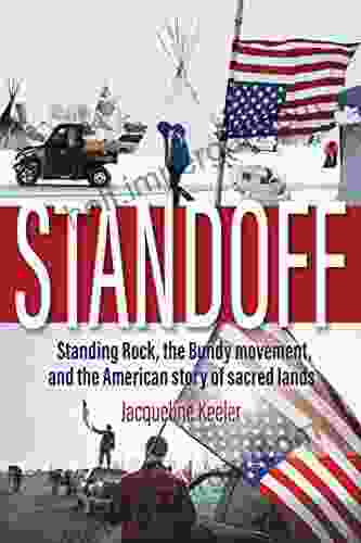 Standoff: Standing Rock the Bundy Movement and the American Story of Sacred Lands