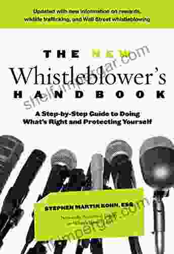 The New Whistleblower S Handbook: A Step By Step Guide To Doing What S Right And Protecting Yourself