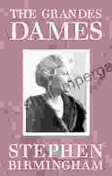 The Grandes Dames Stephen Birmingham