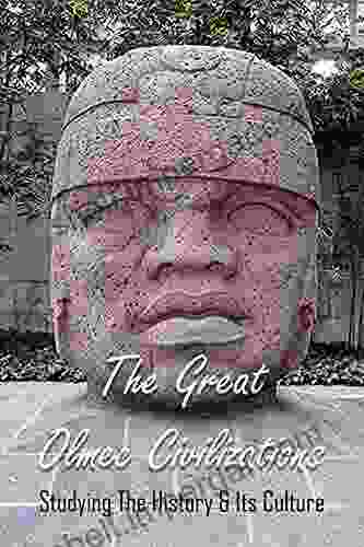 The Great Olmec Civilizations: Studying The History Its Culture: When Did The Olmec Civilization Begin