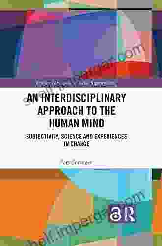 An Interdisciplinary Approach To The Human Mind (Open Access): Subjectivity Science And Experiences In Change (Cultural Dynamics Of Social Representation)