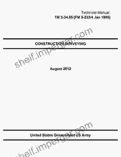 Technical Manual TM 3 34 55 (FM 5 233/4 Jan 1985) Construction Surveying August 2024