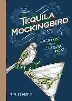 Tequila Mockingbird: Cocktails with a Literary Twist