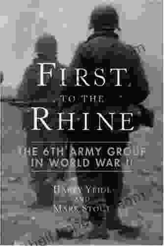 First To The Rhine: The 6th Army Group In World War II