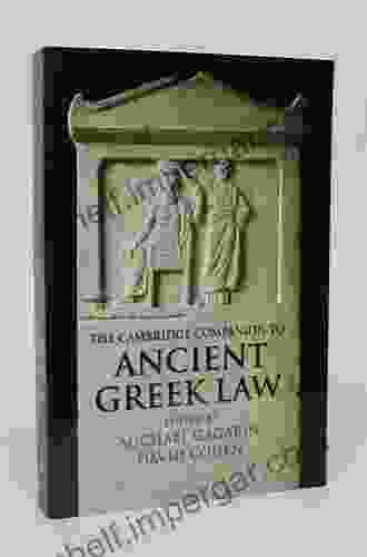 The Cambridge Companion To Ancient Greek Law (Cambridge Companions To The Ancient World)