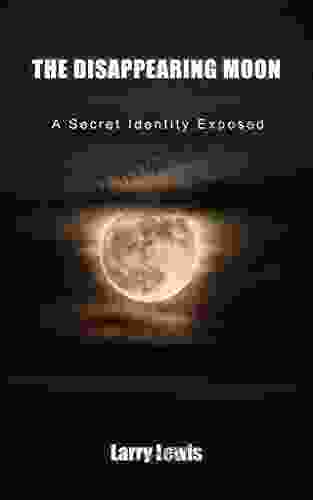 The Disappearing Moon A Secret Identity Exposed