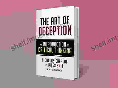 The Art Of Deception: An Introduction To Critical Thinking: Edition