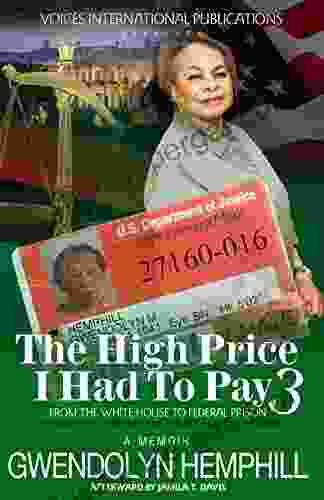 The High Price I Had To Pay 3: From The White House To Federal Prison Sentenced To 11 Years As A Non Violent Offender