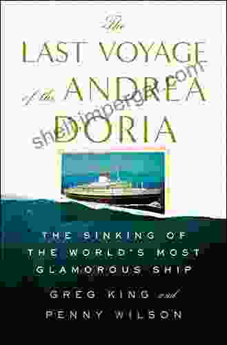 The Last Voyage Of The Andrea Doria: The Sinking Of The World S Most Glamorous Ship