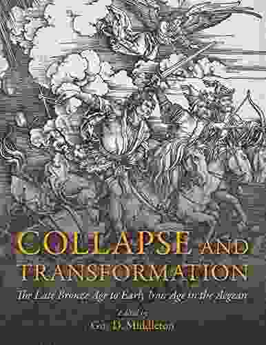 Collapse And Transformation: The Late Bronze Age To Early Iron Age In The Aegean