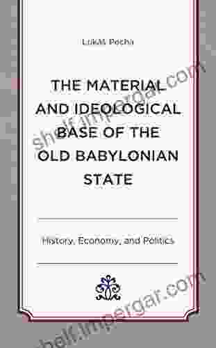 The Material And Ideological Base Of The Old Babylonian State: History Economy And Politics