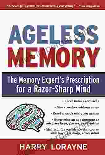 Ageless Memory: The Memory Expert S Prescription For A Razor Sharp Mind