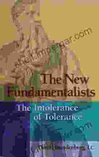 The New Fundamentalists: The Intolerance Of Tolerance