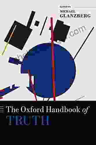 The Oxford Handbook Of Truth (Oxford Handbooks)